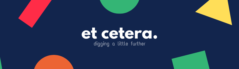 Dark blue banner with title Et Cetera and subtitle Digging a little further